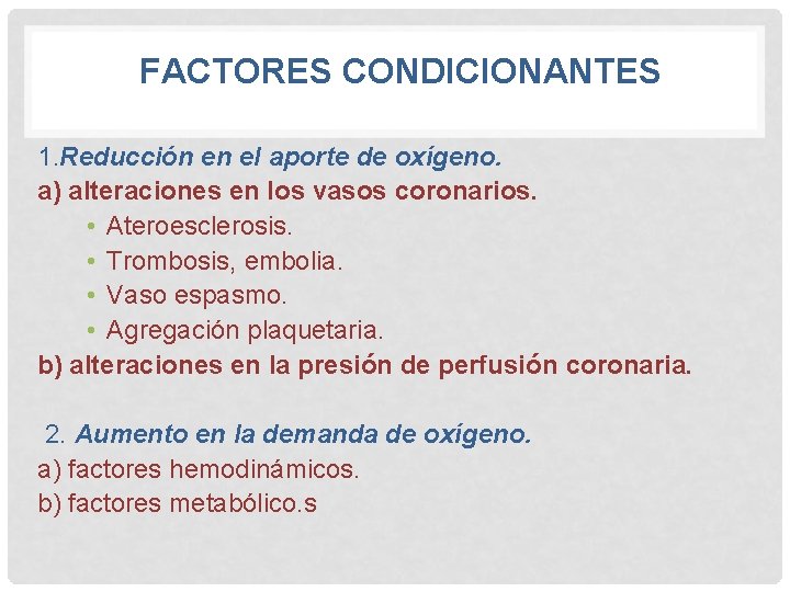  FACTORES CONDICIONANTES 1. Reducción en el aporte de oxígeno. a) alteraciones en los