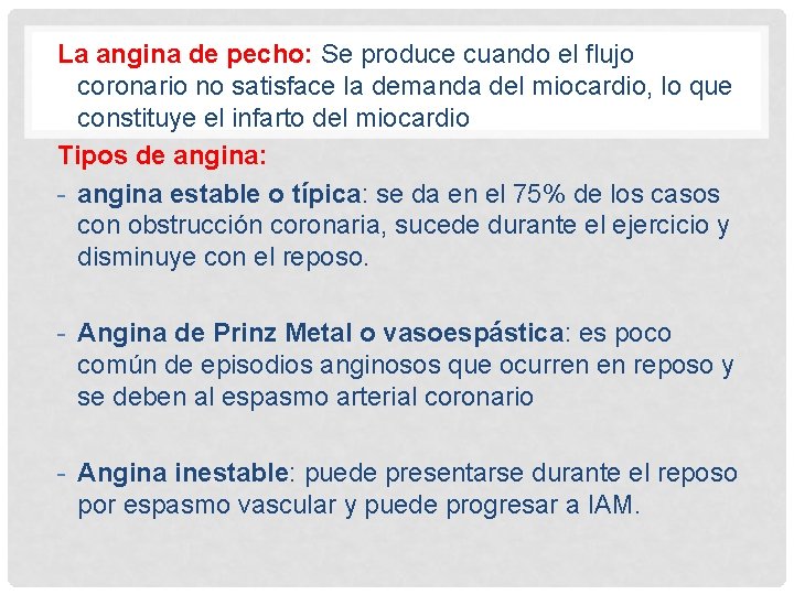 La angina de pecho: Se produce cuando el flujo coronario no satisface la demanda