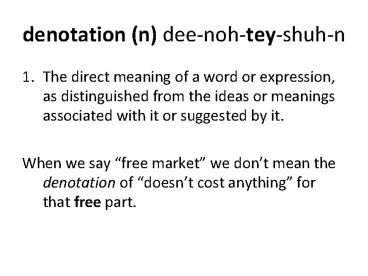 denotation (n) dee-noh-tey-shuh-n 1. The direct meaning of a word or expression, as distinguished denotation (n) dee-noh-tey-shuh-n 1. The direct meaning of a word or expression, as distinguished