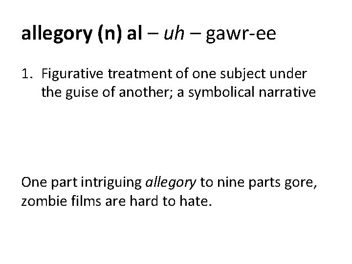 allegory (n) al – uh – gawr-ee 1. Figurative treatment of one subject under allegory (n) al – uh – gawr-ee 1. Figurative treatment of one subject under