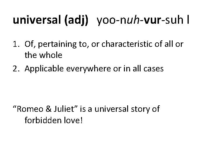 universal (adj) yoo-nuh-vur-suh l 1. Of, pertaining to, or characteristic of all or the universal (adj) yoo-nuh-vur-suh l 1. Of, pertaining to, or characteristic of all or the