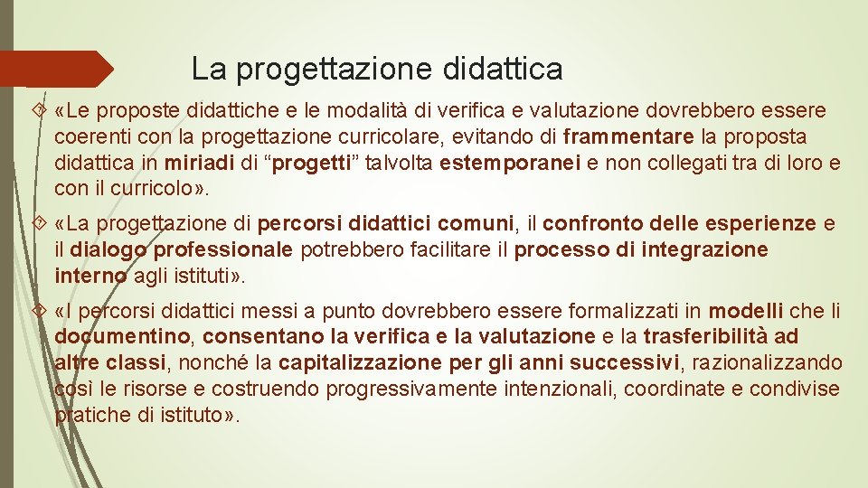 La progettazione didattica «Le proposte didattiche e le modalità di verifica e valutazione dovrebbero