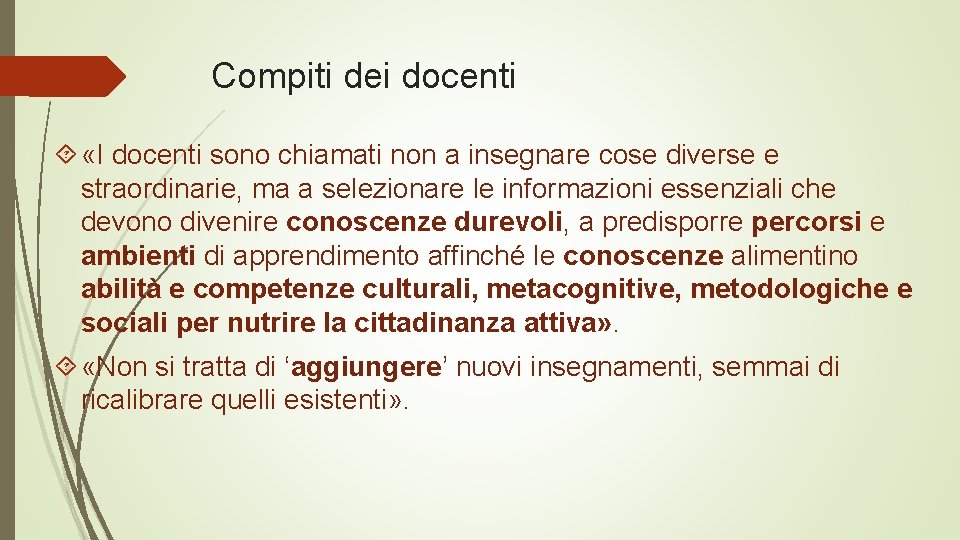 Compiti dei docenti «I docenti sono chiamati non a insegnare cose diverse e straordinarie,