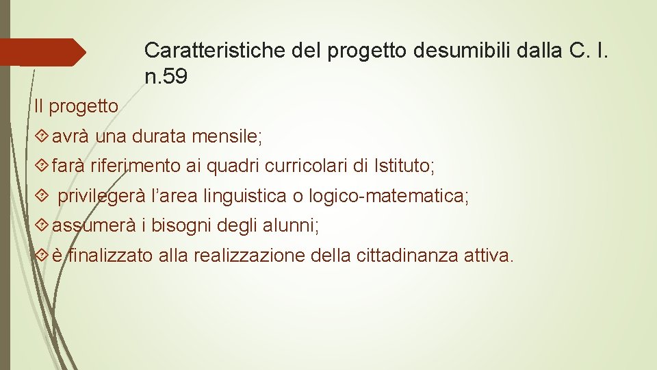 Caratteristiche del progetto desumibili dalla C. I. n. 59 Il progetto avrà una durata