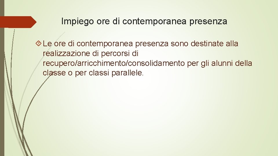 Impiego ore di contemporanea presenza Le ore di contemporanea presenza sono destinate alla realizzazione