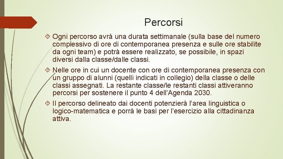 Percorsi Ogni percorso avrà una durata settimanale (sulla base del numero complessivo di ore