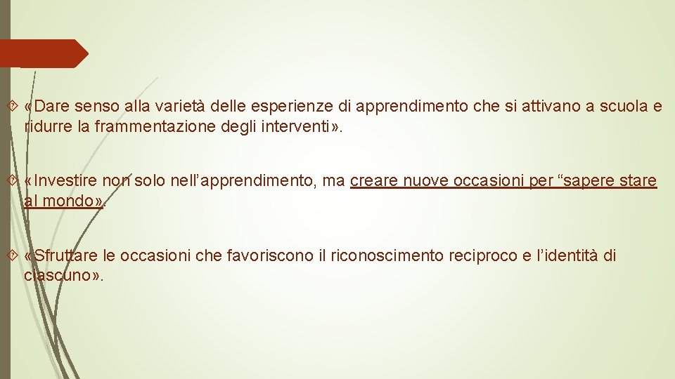  «Dare senso alla varietà delle esperienze di apprendimento che si attivano a scuola