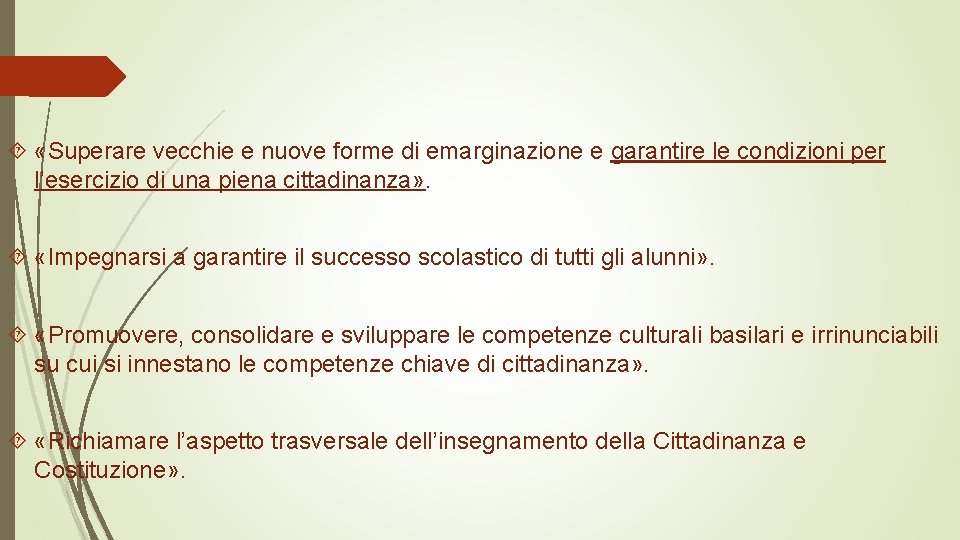  «Superare vecchie e nuove forme di emarginazione e garantire le condizioni per l’esercizio