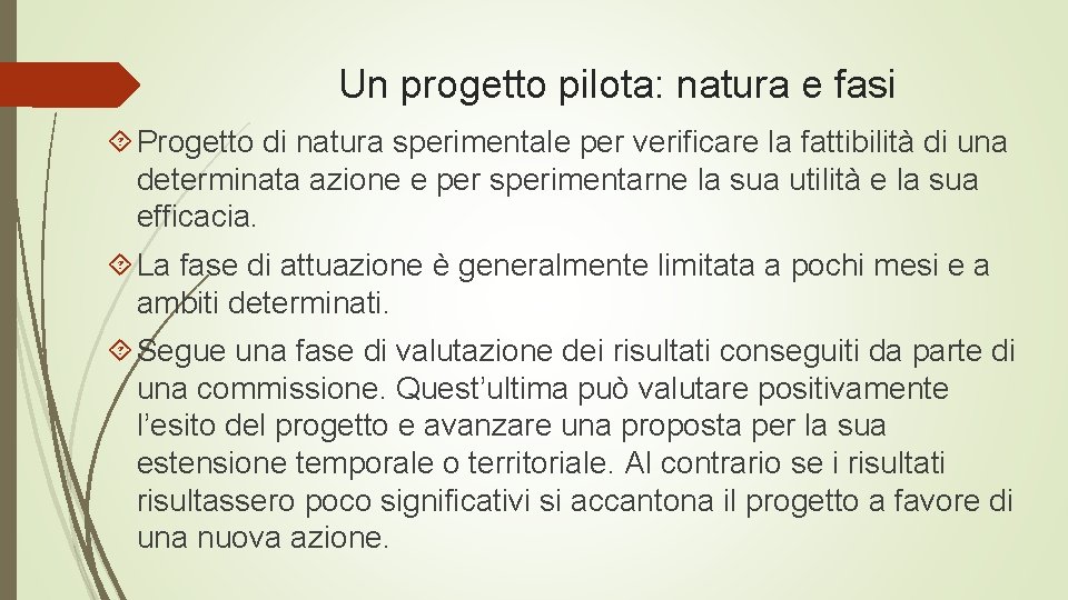 Un progetto pilota: natura e fasi Progetto di natura sperimentale per verificare la fattibilità