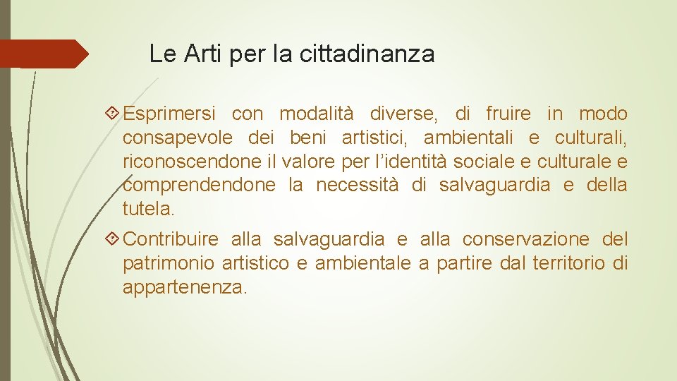 Le Arti per la cittadinanza Esprimersi con modalità diverse, di fruire in modo consapevole