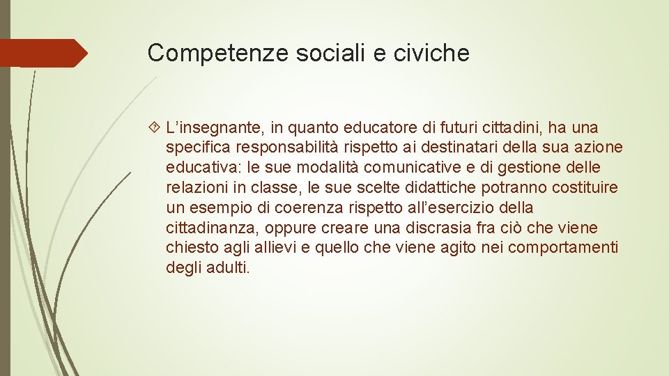 Competenze sociali e civiche L’insegnante, in quanto educatore di futuri cittadini, ha una specifica