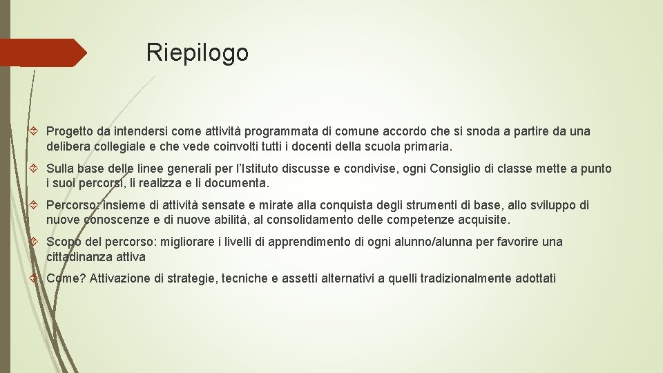 Riepilogo Progetto da intendersi come attività programmata di comune accordo che si snoda a