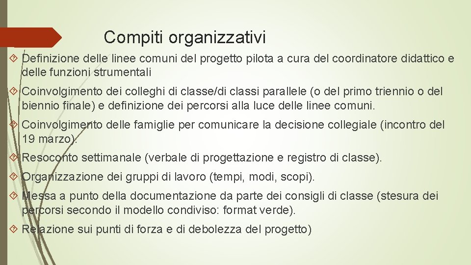 Compiti organizzativi Definizione delle linee comuni del progetto pilota a cura del coordinatore didattico