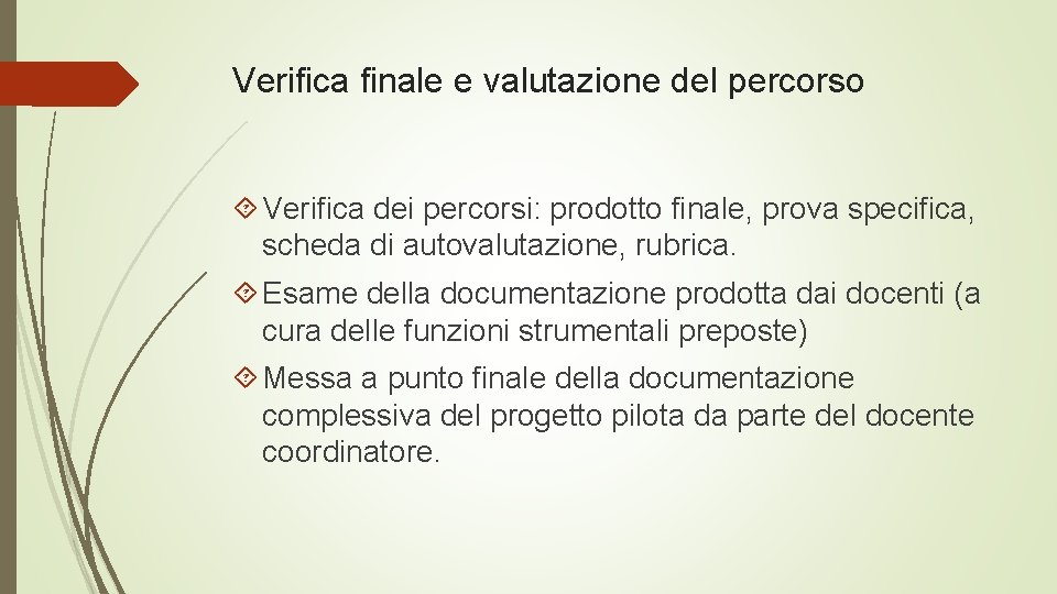 Verifica finale e valutazione del percorso Verifica dei percorsi: prodotto finale, prova specifica, scheda