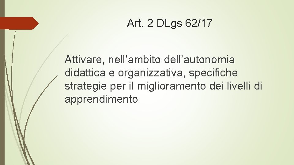 Art. 2 DLgs 62/17 Attivare, nell’ambito dell’autonomia didattica e organizzativa, specifiche strategie per il