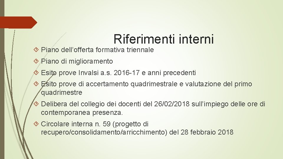 Riferimenti interni Piano dell’offerta formativa triennale Piano di miglioramento Esito prove Invalsi a. s.