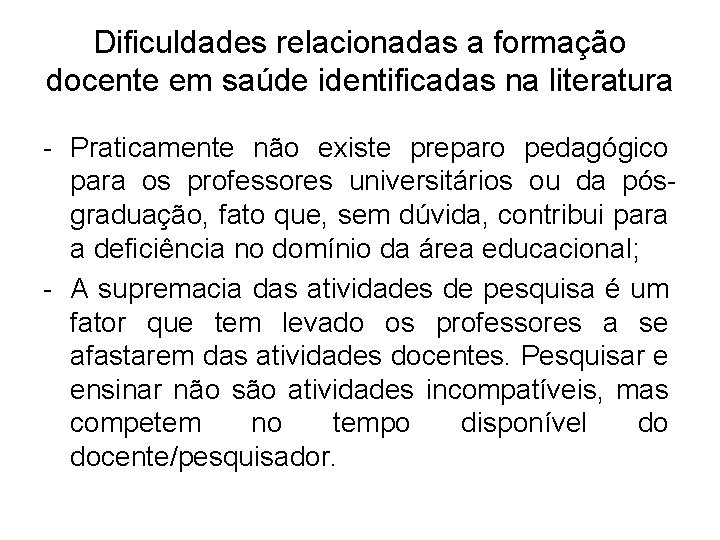 Dificuldades relacionadas a formação docente em saúde identificadas na literatura - Praticamente não existe