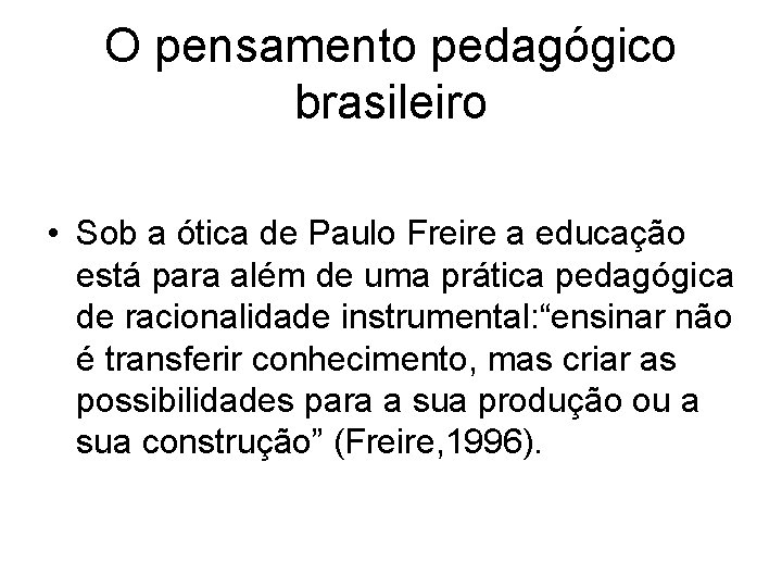O pensamento pedagógico brasileiro • Sob a ótica de Paulo Freire a educação está
