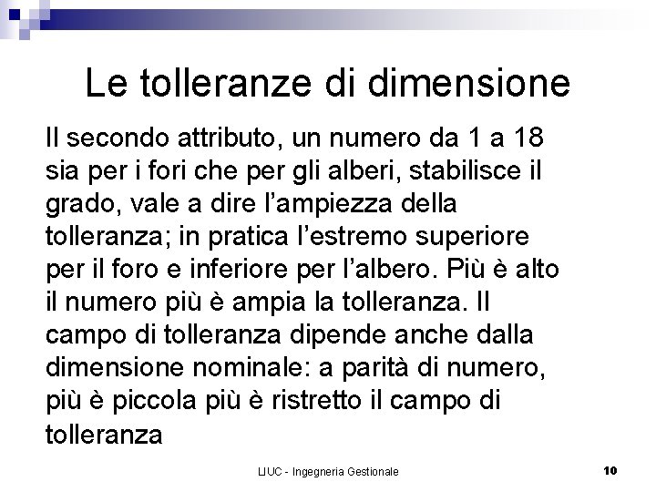 Le tolleranze di dimensione Il secondo attributo, un numero da 1 a 18 sia