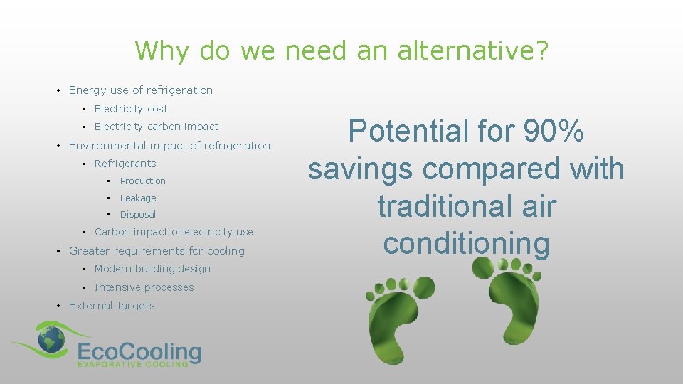 Why do we need an alternative? • Energy use of refrigeration • Electricity cost