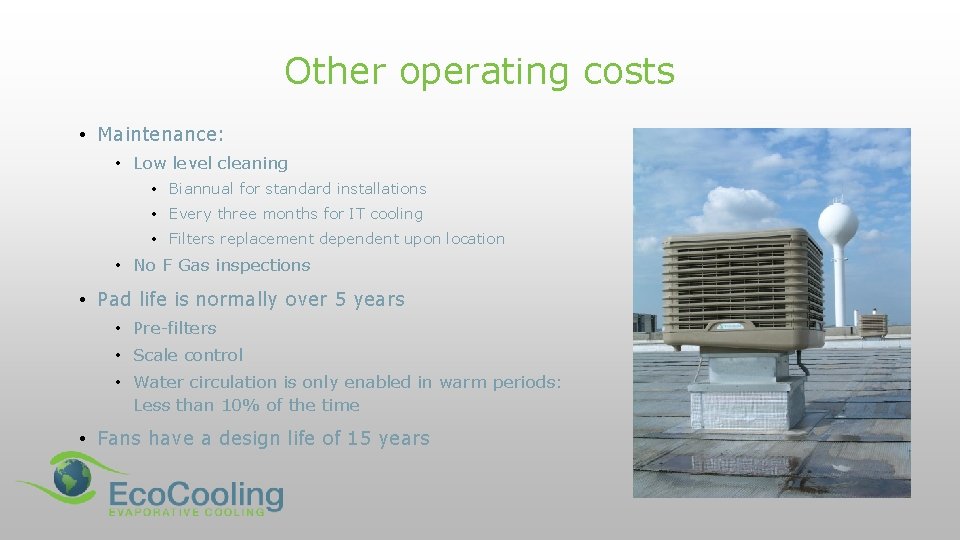 Other operating costs • Maintenance: • Low level cleaning • Biannual for standard installations