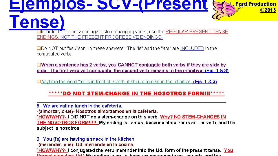 Ejemplos- SCV-(Present Tense) An L. Ford Production © 2015 q. In order to correctly