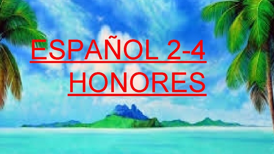 ESPAÑOL 2 -4 HONORES 