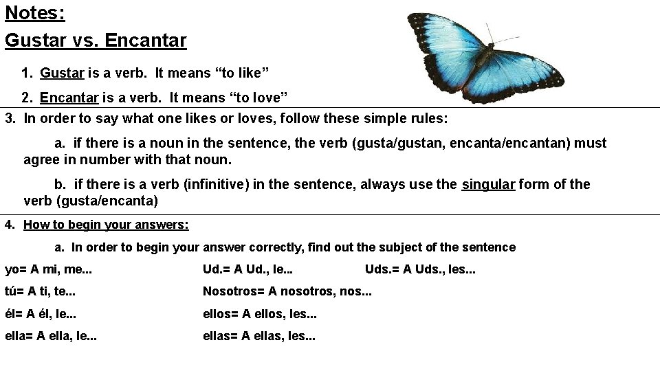 Notes: Gustar vs. Encantar 1. Gustar is a verb. It means “to like” 2.