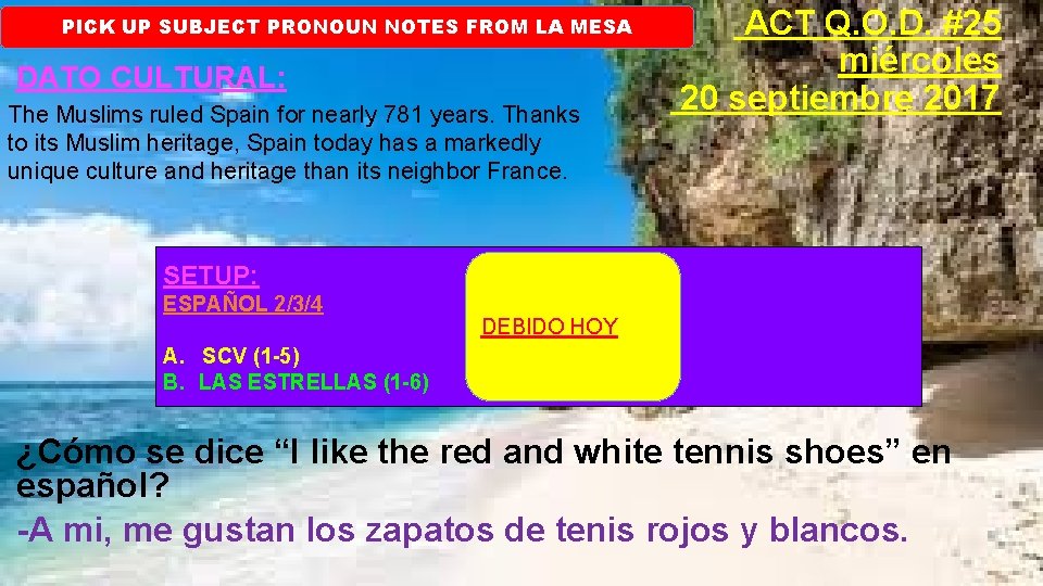 PICK UP SUBJECT PRONOUN NOTES FROM LA MESA DATO CULTURAL: The Muslims ruled Spain