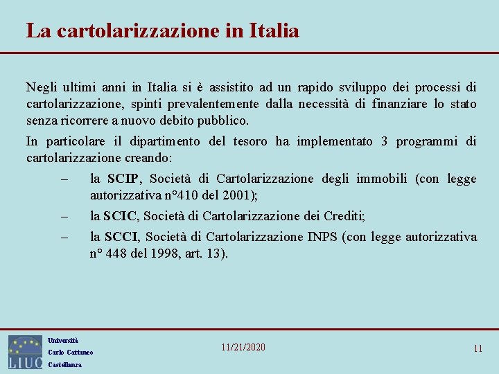 La cartolarizzazione in Italia Negli ultimi anni in Italia si è assistito ad un La cartolarizzazione in Italia Negli ultimi anni in Italia si è assistito ad un