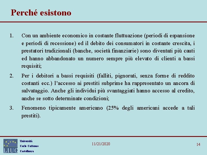 Perché esistono 1. Con un ambiente economico in costante fluttuazione (periodi di espansione e Perché esistono 1. Con un ambiente economico in costante fluttuazione (periodi di espansione e