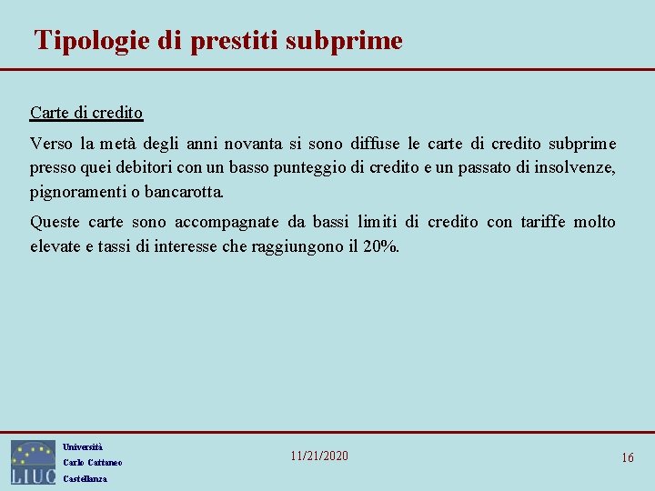 Tipologie di prestiti subprime Carte di credito Verso la metà degli anni novanta si Tipologie di prestiti subprime Carte di credito Verso la metà degli anni novanta si