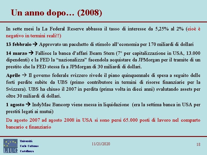 Un anno dopo… (2008) In sette mesi la La Federal Reserve abbassa il tasso Un anno dopo… (2008) In sette mesi la La Federal Reserve abbassa il tasso