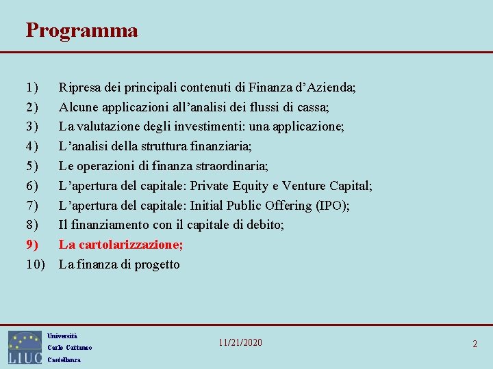 Programma 1) 2) 3) 4) 5) 6) 7) 8) 9) 10) Ripresa dei principali Programma 1) 2) 3) 4) 5) 6) 7) 8) 9) 10) Ripresa dei principali