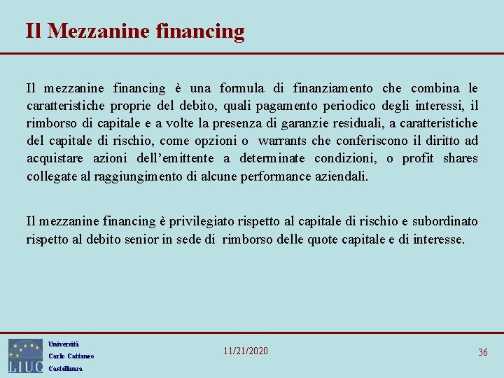 Il Mezzanine financing Il mezzanine financing è una formula di finanziamento che combina le Il Mezzanine financing Il mezzanine financing è una formula di finanziamento che combina le