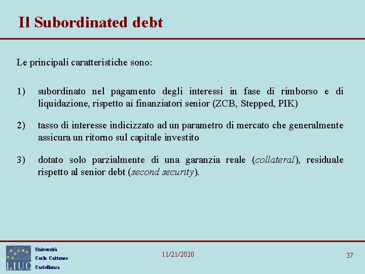 Il Subordinated debt Le principali caratteristiche sono: 1) subordinato nel pagamento degli interessi in Il Subordinated debt Le principali caratteristiche sono: 1) subordinato nel pagamento degli interessi in