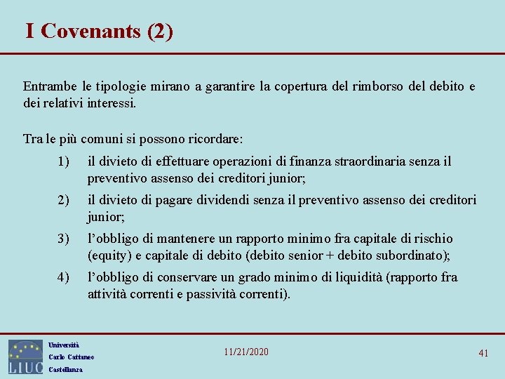 I Covenants (2) Entrambe le tipologie mirano a garantire la copertura del rimborso del I Covenants (2) Entrambe le tipologie mirano a garantire la copertura del rimborso del