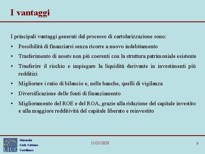 I vantaggi I principali vantaggi generati dal processo di cartolarizzazione sono: • Possibilità di I vantaggi I principali vantaggi generati dal processo di cartolarizzazione sono: • Possibilità di