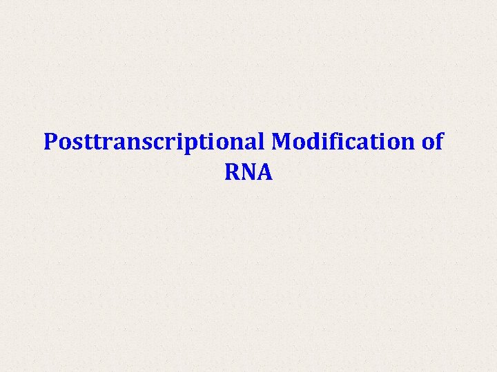 Posttranscriptional Modification of RNA 