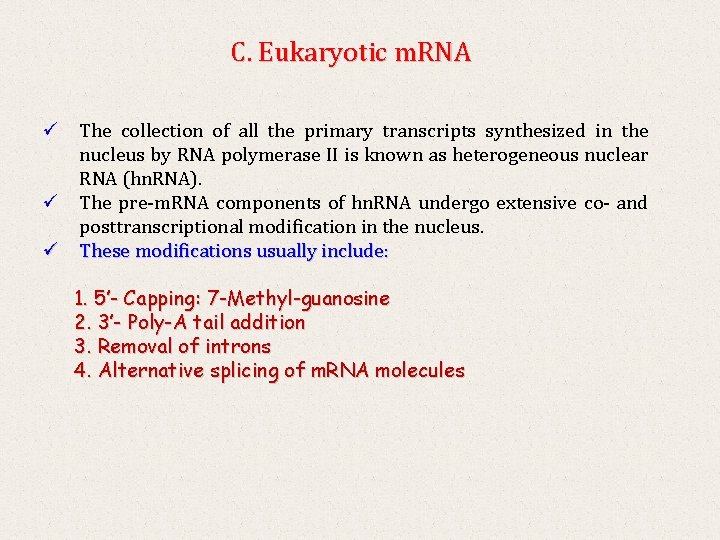 C. Eukaryotic m. RNA ü The collection of all the primary transcripts synthesized in