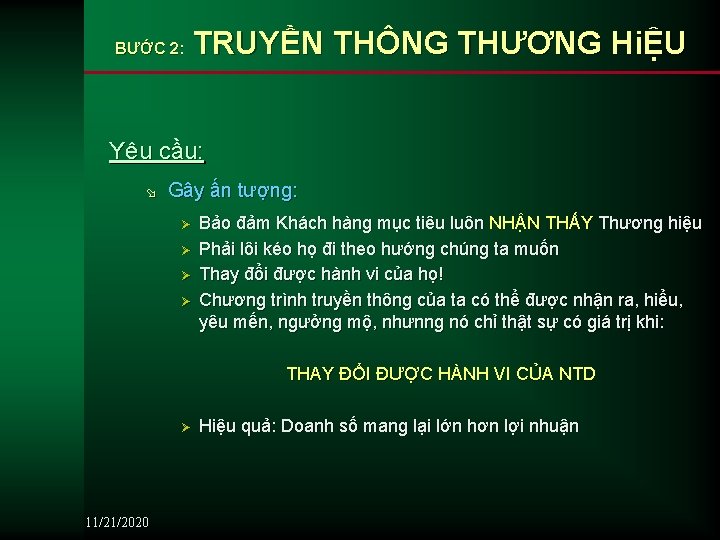 BƯỚC 2: TRUYỀN THÔNG THƯƠNG HiỆU Yêu cầu: ø Gây ấn tượng: Ø Ø