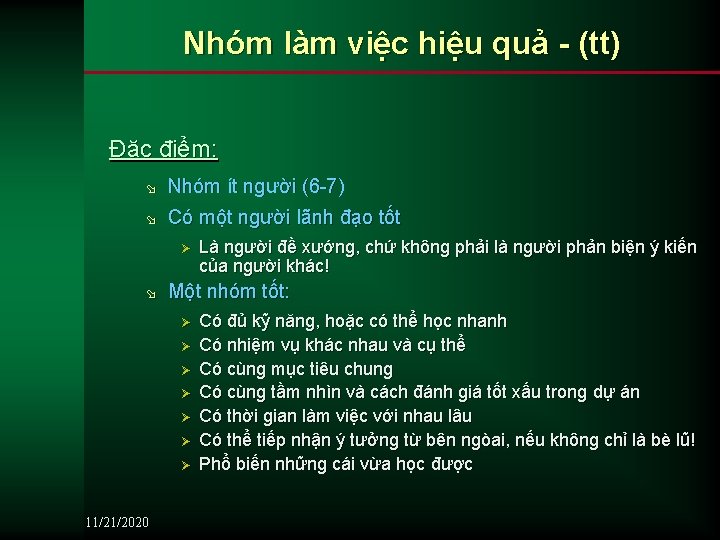 Nhóm làm việc hiệu quả - (tt) Đặc điểm: ø Nhóm ít người (6