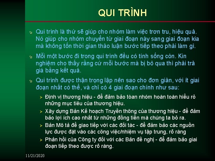 QUI TRÌNH ø Qui trình là thứ sẽ giúp cho nhóm làm việc trơn