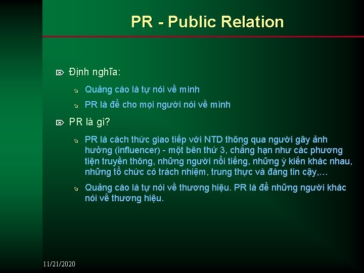 PR - Public Relation Ö Ö Định nghĩa: ø Quảng cáo là tự nói