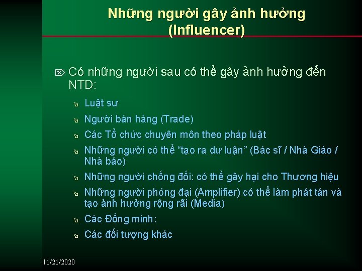 Những người gây ảnh hưởng (Influencer) Ö Có những người sau có thể gây