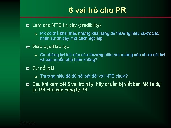 6 vai trò cho PR Ö Làm cho NTD tin cậy (credibility) ø Ö