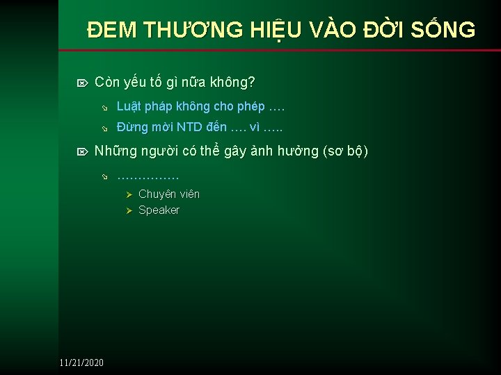 ĐEM THƯƠNG HIỆU VÀO ĐỜI SỐNG Ö Ö Còn yếu tố gì nữa không?