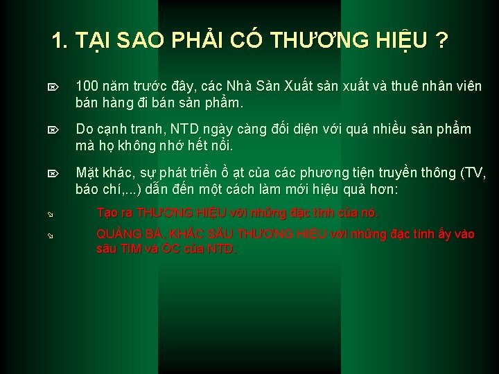 1. TẠI SAO PHẢI CÓ THƯƠNG HIỆU ? Ö 100 năm trước đây, các