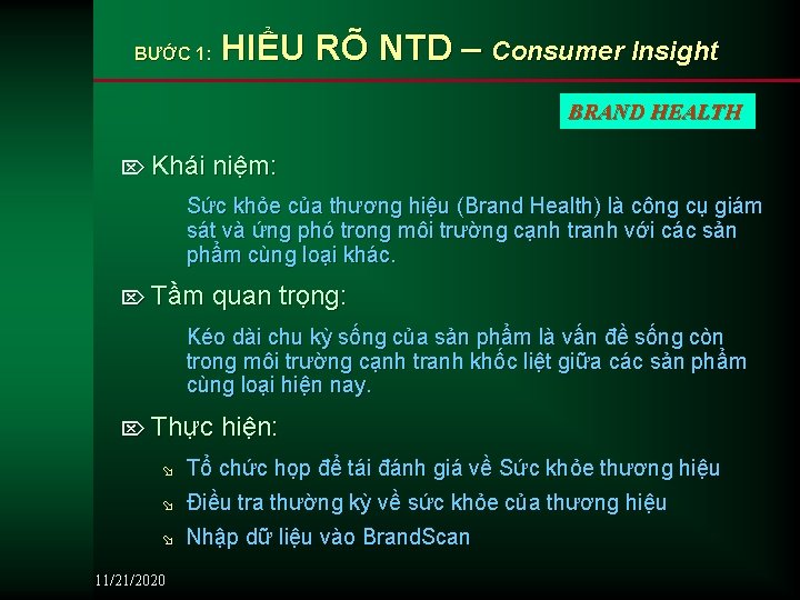 HIỂU RÕ NTD – Consumer Insight BƯỚC 1: BRAND HEALTH Ö Khái niệm: Sức