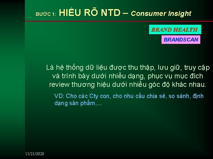 BƯỚC 1: HIỂU RÕ NTD – Consumer Insight BRAND HEALTH BRANDSCAN Là hệ thống